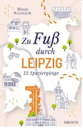 ZU Fuß durch Leipzig - 12 Spaziergänge durch Leipzig Buch von Manja Reinhardt